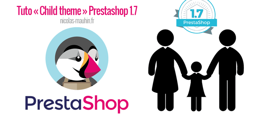 Tuto PrestaShop 1.7 création child theme (Thème enfant)